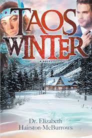Author Dr. Elizabeth Hairston-McBurrows’ New Book, ‘Taos Winter’, is an Inspiring Romance Set in the Mountains of Taos With a Supernatural Twist