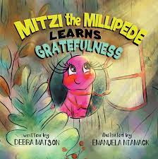 Author Debra Matson’s New Book ‘Mitzi the Millipede Learns Gratefulness’ is a Delightful Children’s Tale That Teaches the Value of Gratefulness