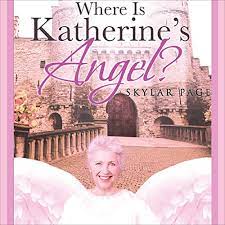Author Skyler Page’s New Audiobook ‘Where Is Katherine’s Angel?: Sanctuary of the Seraphim Book 1’ Is a Riveting Celestial Mystery and First Installment of a New Series