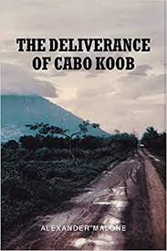 Author Alexander Malone’s new Audiobook ‘The Deliverance of Cabo Koob’ is the thrilling story of a member of the French Foreign Legion and his escape from captivity