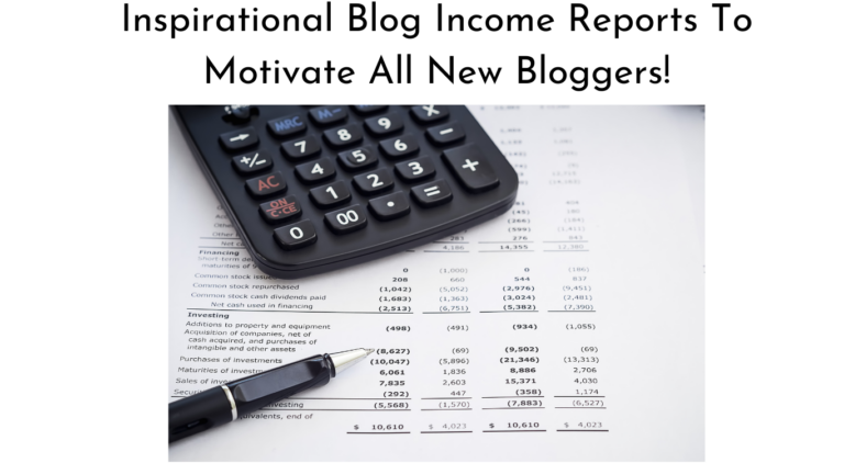 Inspirational Blog Income Reports To Motivate All New Bloggers!