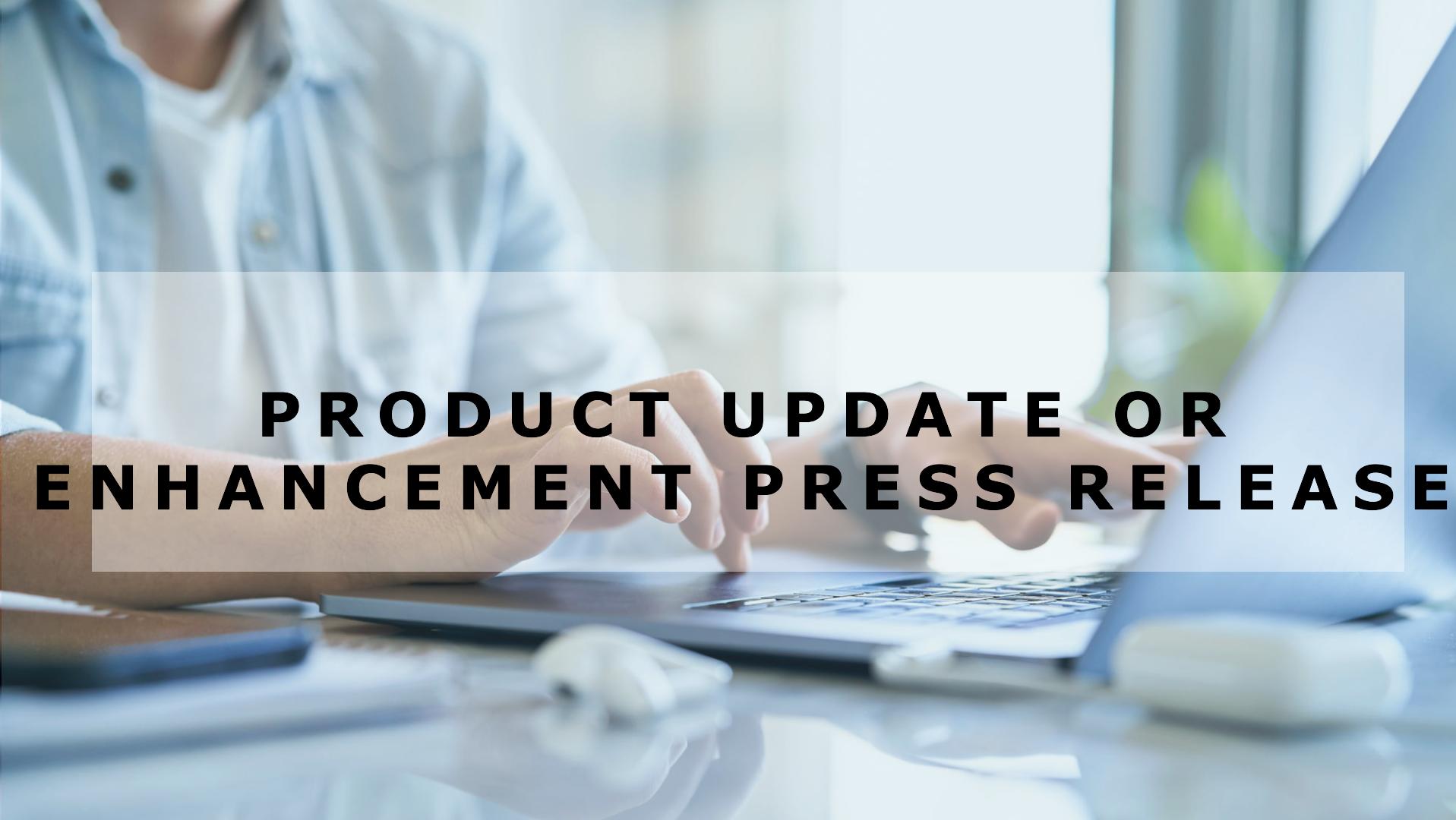 Pr Consultant Press Release Enhancement Techniques Product Update or Enhancement Press Release